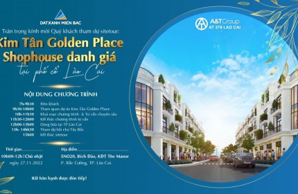 Trân trọng kính mời Quý khách tham dự sitetour  KIM TÂN GOLDEN PLACE - SHOPHOUSE DANH GIÁ TẠI 